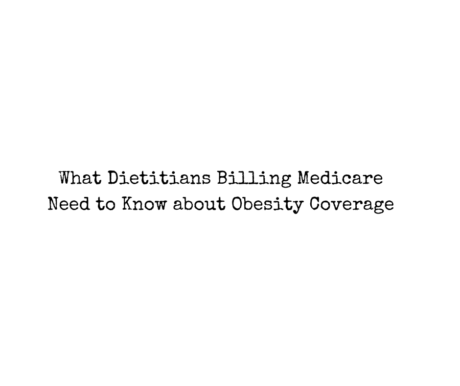 What Dietitians Billing Medicare Need to Know about Obesity Coverage